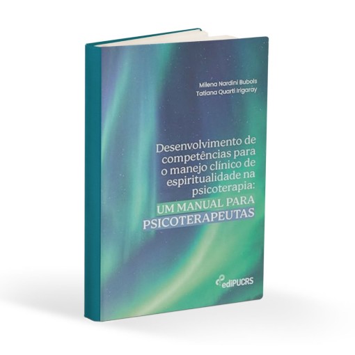 Desenvolvimento de Competências Para o Manejo Clínico de Espiritualidade na Psicoterapia: um Manual Para Psicoterapeutas
