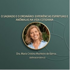 Curso: O Sagrado e o Ordinário: experiências espirituais e anômalas na vida cotidiana