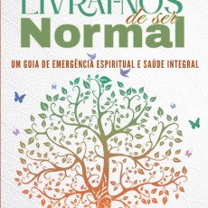 Livrai-nos de ser Normal: Um Guia de Emergência Espiritual e Saúde Integral