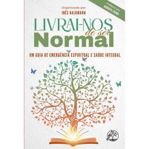 Livrai-nos de ser Normal: Um Guia de Emergência Espiritual e Saúde Integral