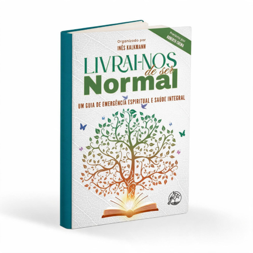 Livrai-nos de ser Normal: Um Guia de Emergência Espiritual e Saúde Integral